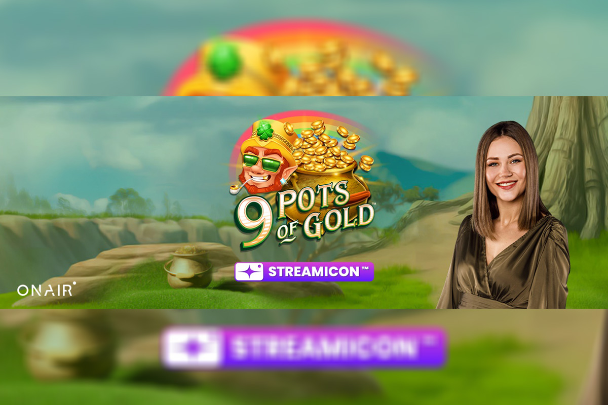 Introducing 9 Pots of Gold TM StreamIconTM Edition from OnAir Entertainment – European Gaming Industry News &#8211; uBetMobile.com