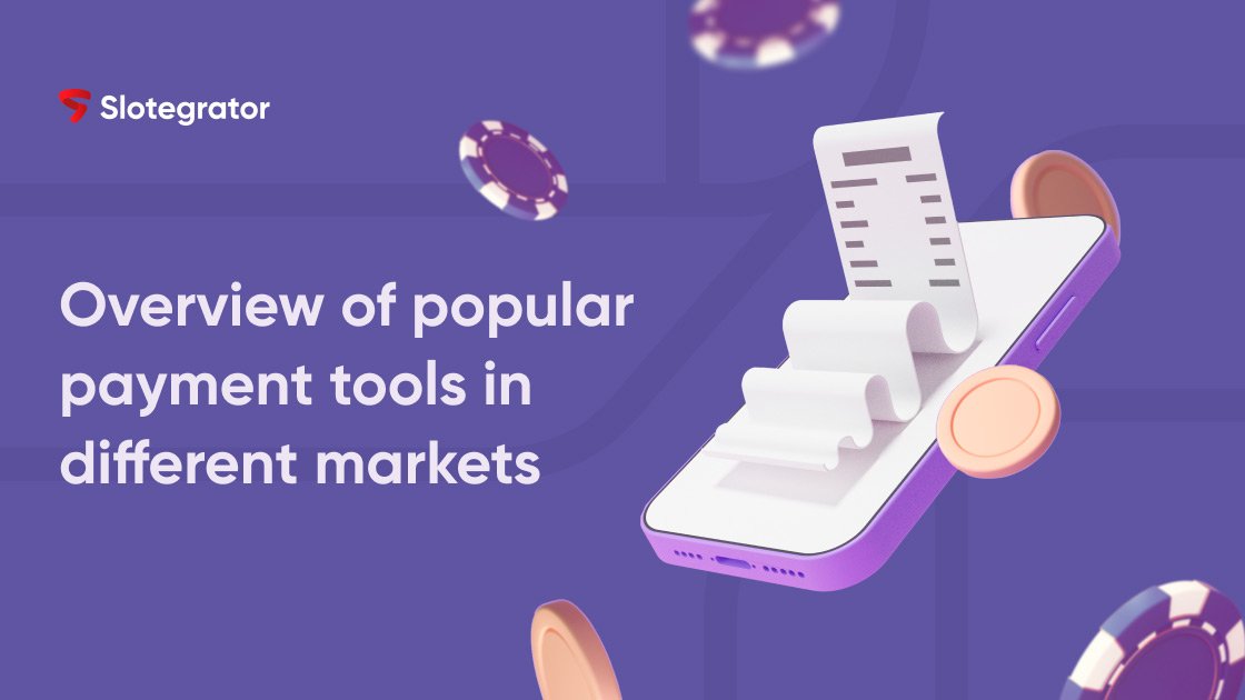 , Accepting payments in iGaming — Slotegrator’s overview of popular tools in different markets &#8211; uBetMobile.com