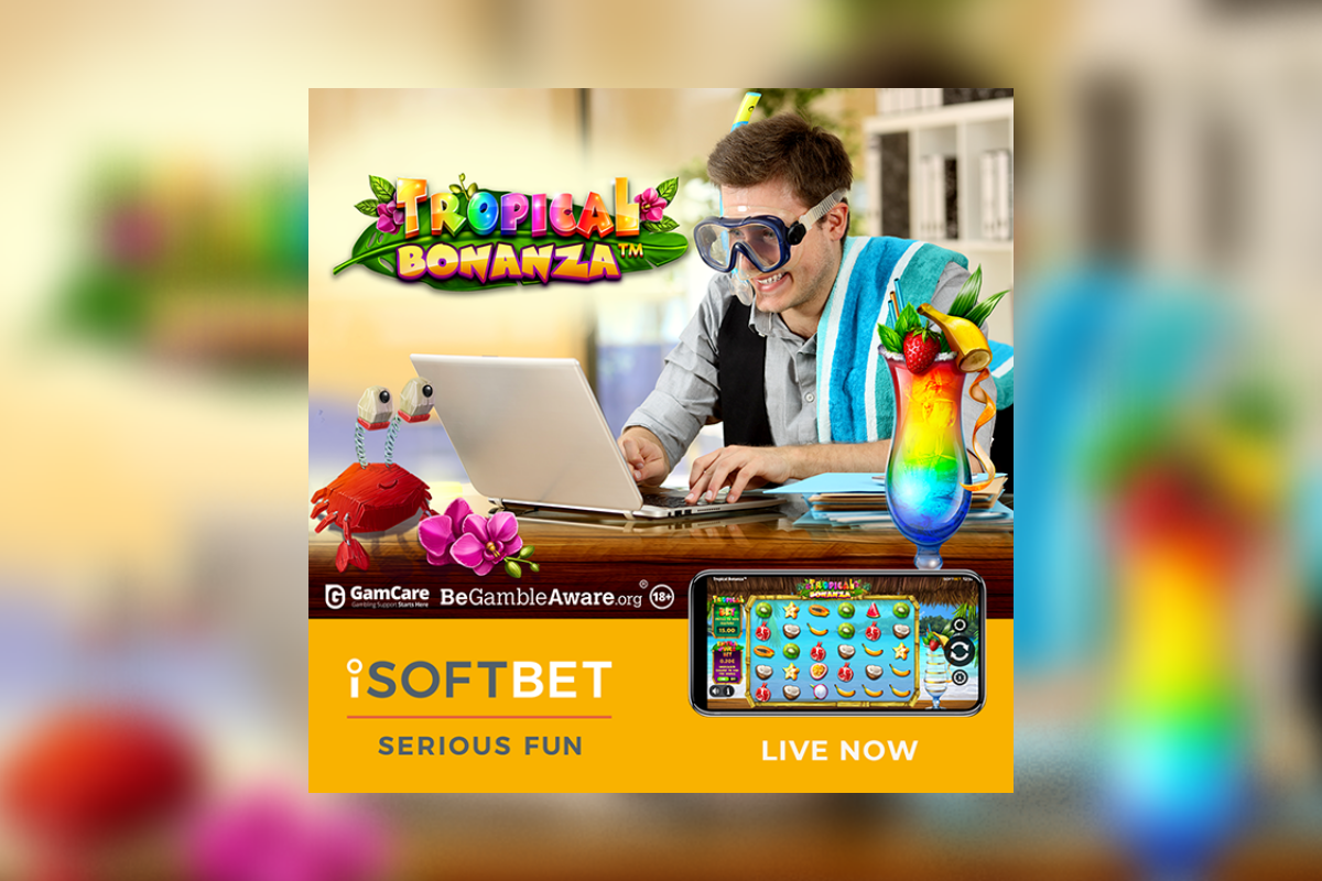 iSoftBet gives players a taste of paradise in Tropical Bonanza – European Gaming Industry News &#8211; uBetMobile.com