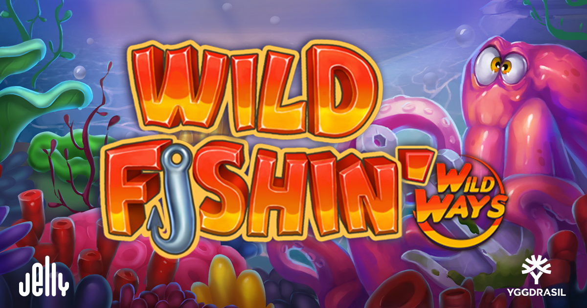 Yggdrasil and Jelly cast their lines in search of big wins in Wild Fishin’ Wild Ways – European Gaming Industry News &#8211; uBetMobile.com