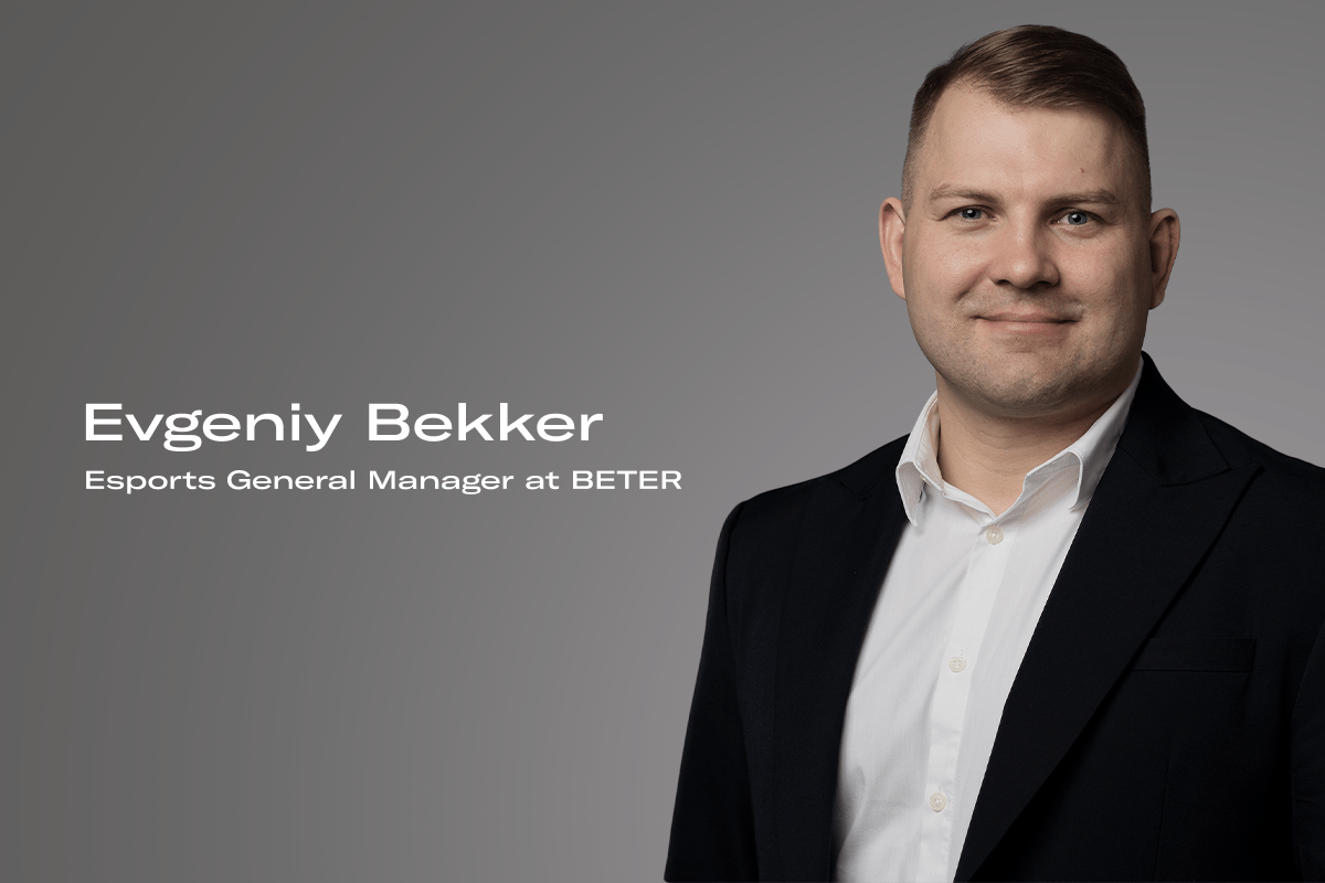 BETER appoints Evgeniy Bekker as Esports General Manager – European Gaming Industry News &#8211; uBetMobile.com