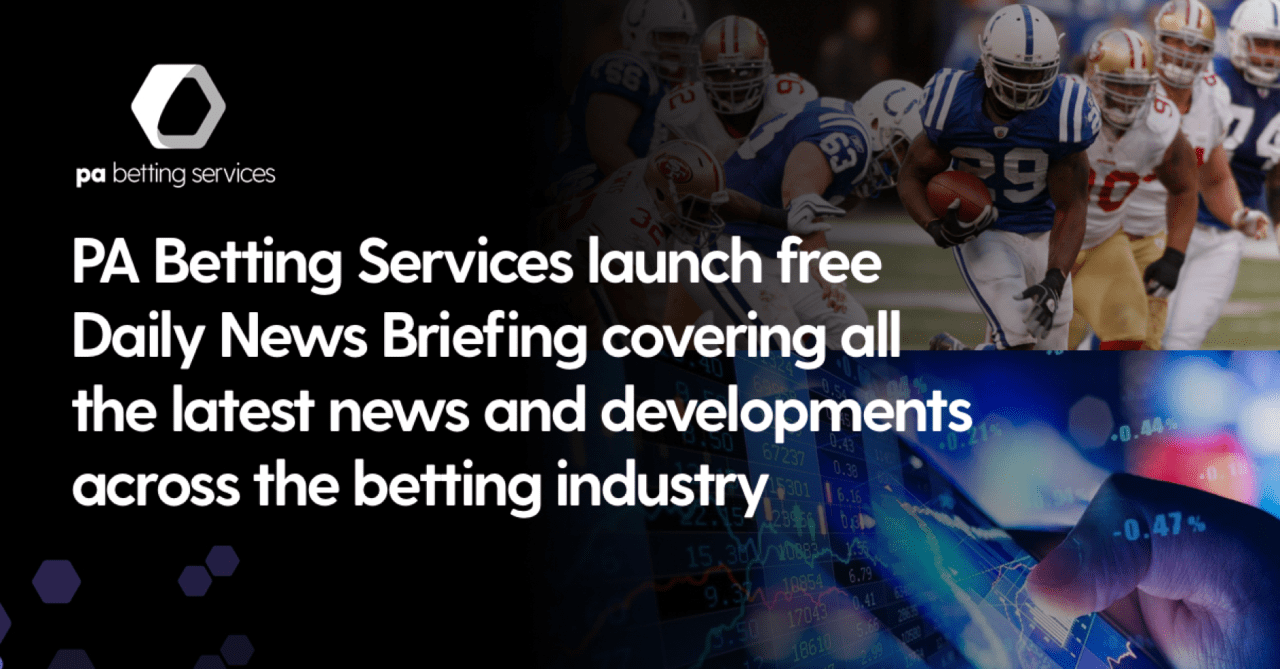 PA Betting Services launches free Daily News Briefing covering all the latest news and developments across the betting industry – European Gaming Industry News &#8211; uBetMobile.com