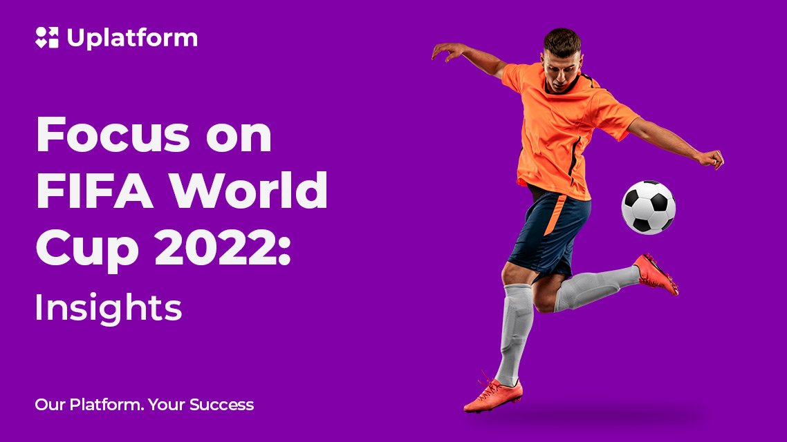 , Focus on FIFA World Cup 2022: Insights from Uplatform &#8211; uBetMobile.com