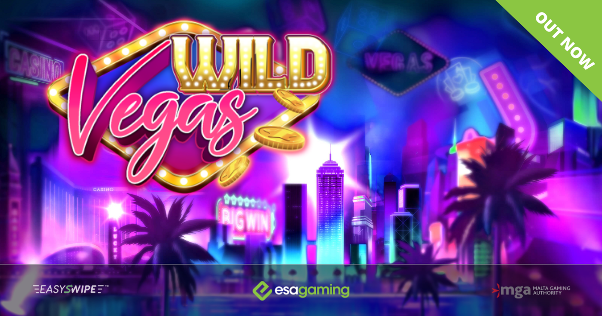 ESA Gaming transports players to Sin City in latest release Wild Vegas – European Gaming Industry News &#8211; uBetMobile.com