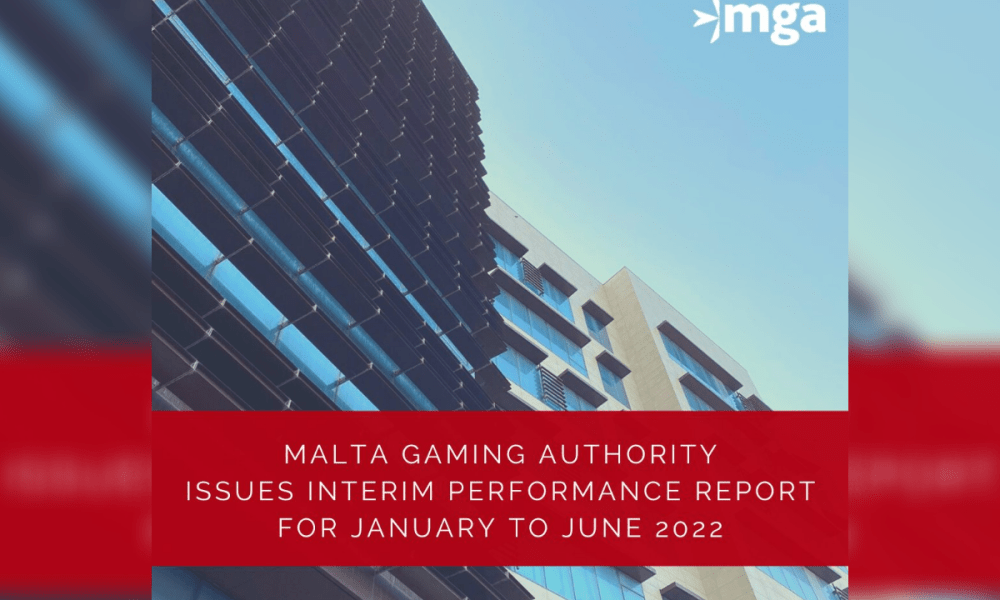 , The MGA Issues Interim Performance Report for January – June 2022 – European Gaming Industry News &#8211; uBetMobile.com